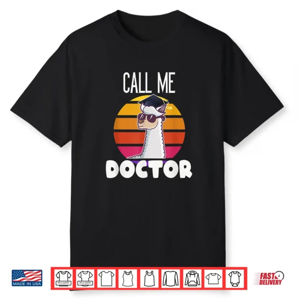 Call Me Doctor Funny Llama Alpaca Graduation Doctorate Gift Shirt