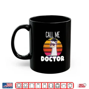 Mug Call Me Doctor Funny Llama Alpaca Graduation Doctorate Gift Shirt