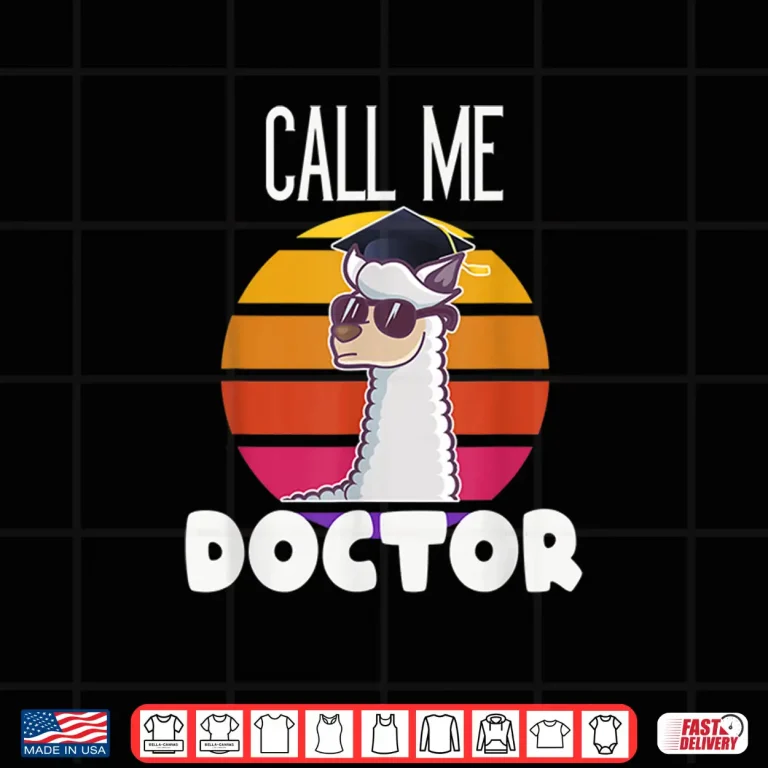 Design Call Me Doctor Funny Llama Alpaca Graduation Doctorate Gift Shirt