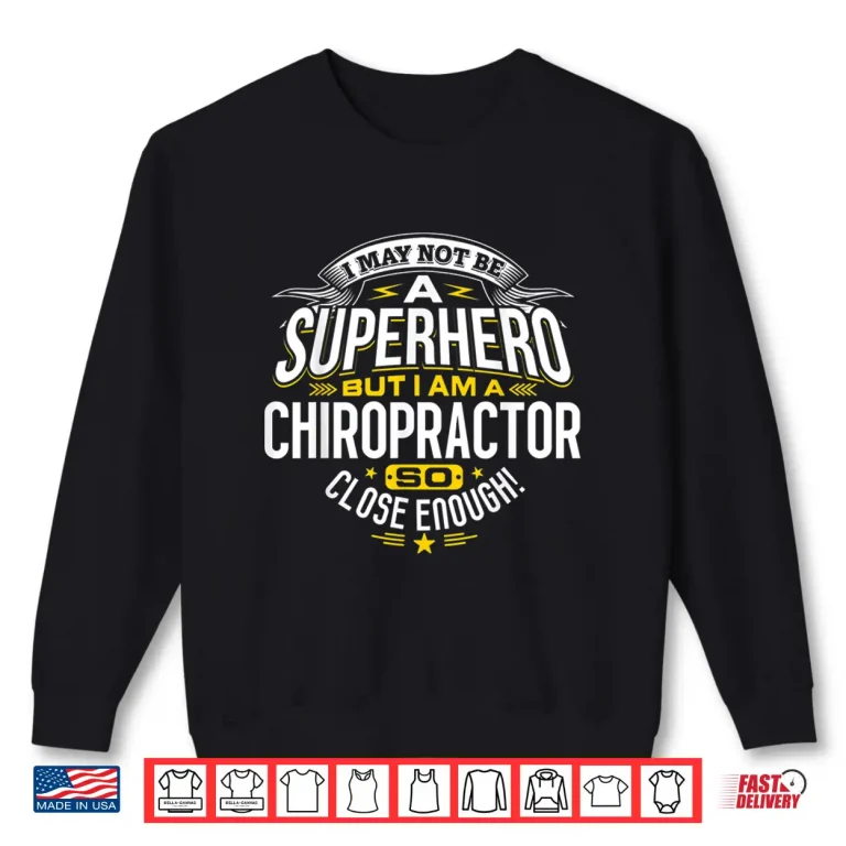 Sweatshirt Chiropractor T Shirt Superhero Chiropractic Doctor Shirt