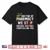 Doctor Of Pharmacy We Stop Medical Doctors From Killing You Shirt