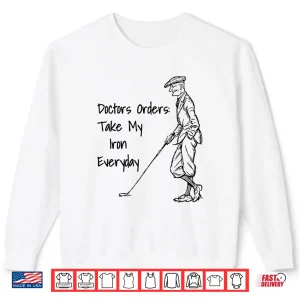 Sweatshirt Funny Doctors Orders Golf Iron Shirt Vintage Golfer