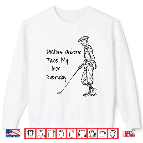 Sweatshirt Funny Doctors Orders Golf Iron Shirt Vintage Golfer