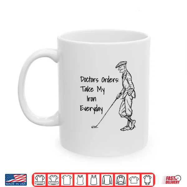Mug Funny Doctors Orders Golf Iron Shirt Vintage Golfer