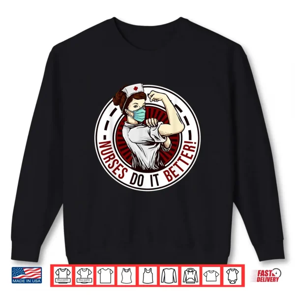 Sweatshirt Funny Registered Nurse Nurses Do It Better Medical Nurse Shirt