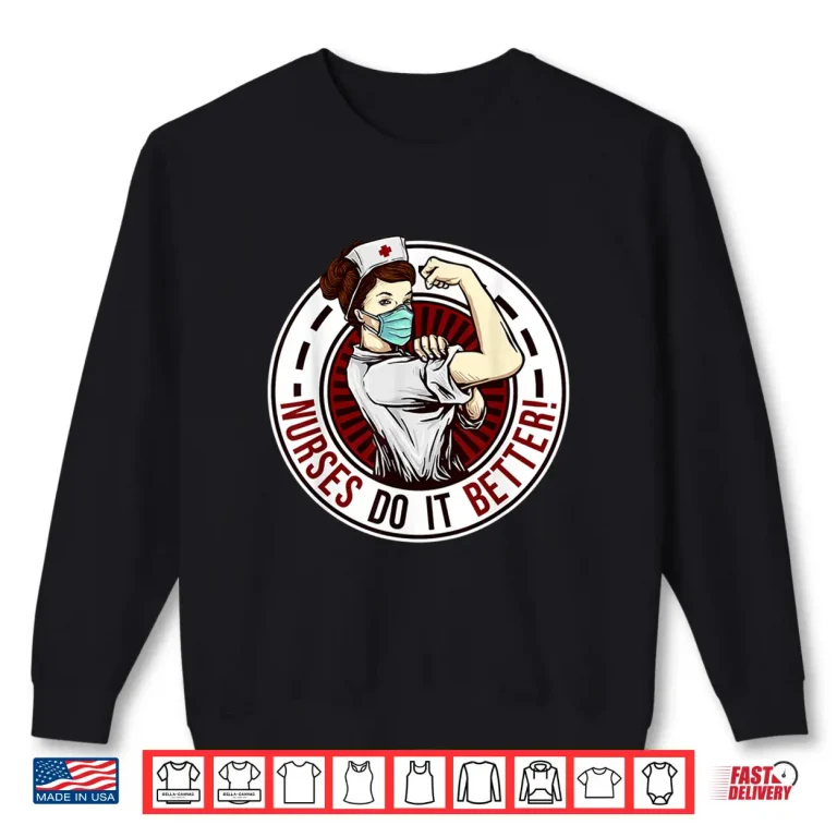 Sweatshirt Funny Registered Nurse Nurses Do It Better Medical Nurse Shirt