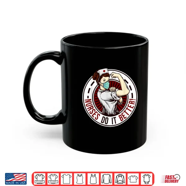 Mug Funny Registered Nurse Nurses Do It Better Medical Nurse Shirt