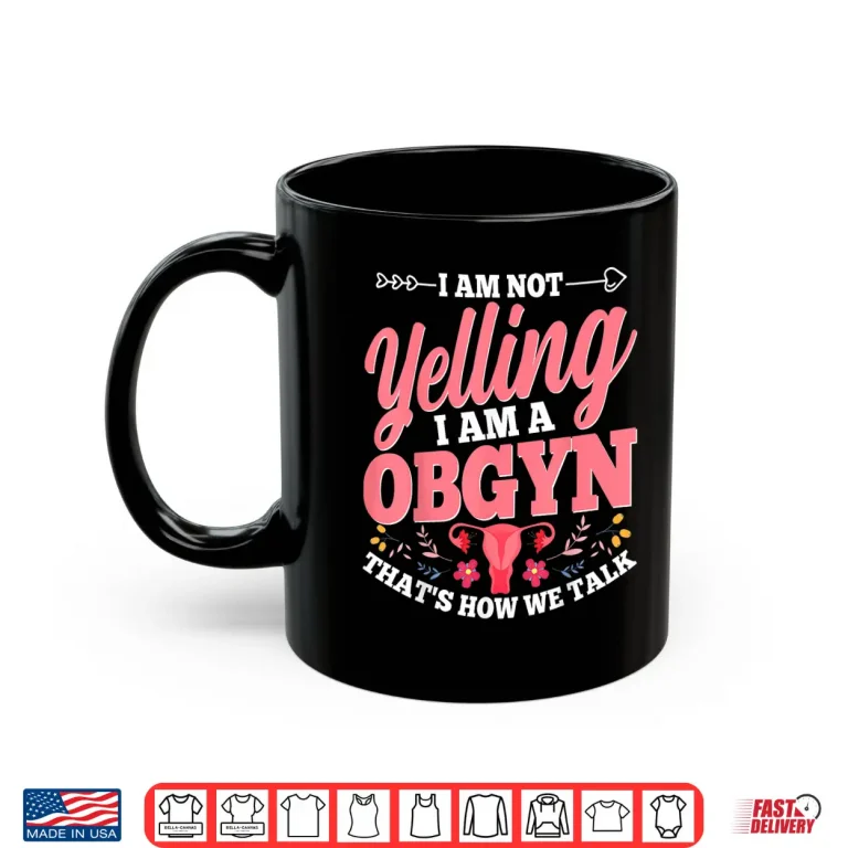 Mug IM Not Yelling IM A Gynecologist Funny Gyno Doctors Gifts Shirt
