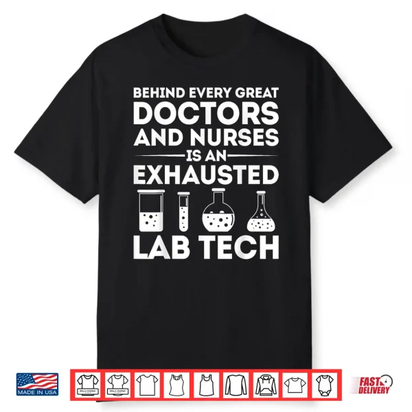 Laboratory Tech Behind Doctors And Nurses Exhausted Lab Tech Shirt