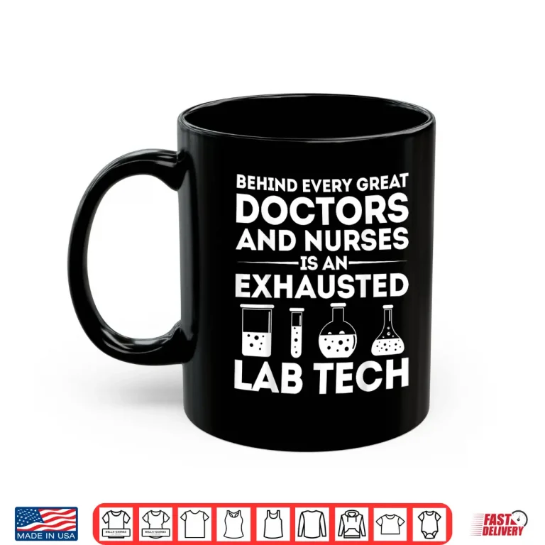 Mug Laboratory Tech Behind Doctors And Nurses Exhausted Lab Tech Shirt