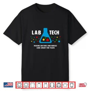 Making Doctors Look Smart Funny Medical Lab Tech Shirt