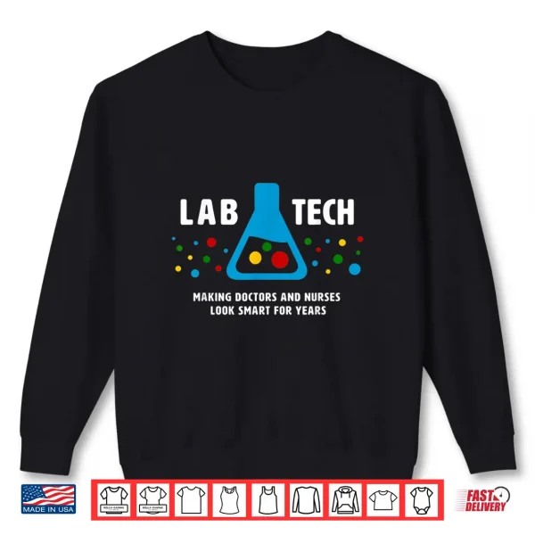 Making Doctors Look Smart Funny Medical Lab Tech Shirt 2 Sweatshirt Making Doctors Look Smart Funny Medical Lab Tech Shirt