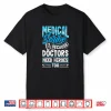 Medical Scribe Doctors Need Heroes Healthcare Documentation Shirt