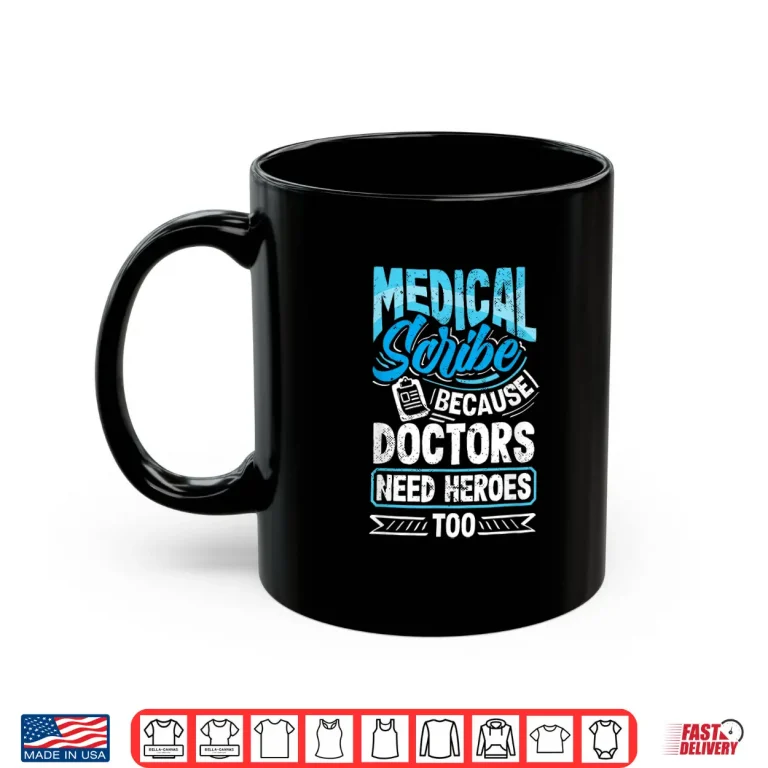 Mug Medical Scribe Doctors Need Heroes Healthcare Documentation Shirt