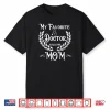My Favorite Doctor Calls Me Mom Funny T Shirt