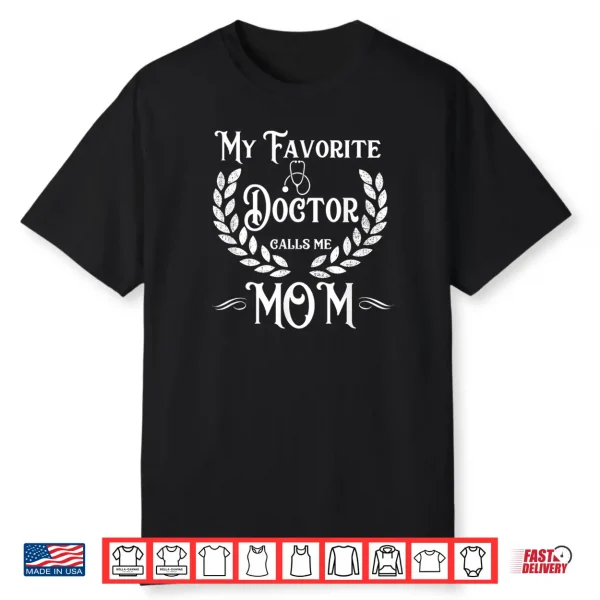 My Favorite Doctor Calls Me Mom Funny T Shirt