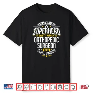 Orthopedic Surgeon T Shirt Superhero Gift Ideas For Orthopod