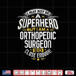 Design Orthopedic Surgeon T Shirt Superhero Gift Ideas For Orthopod