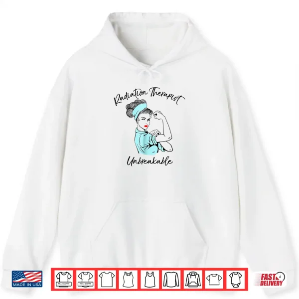 Hoodie Radiation Therapist Unbreakable Shirt Doctors Gift Shirt