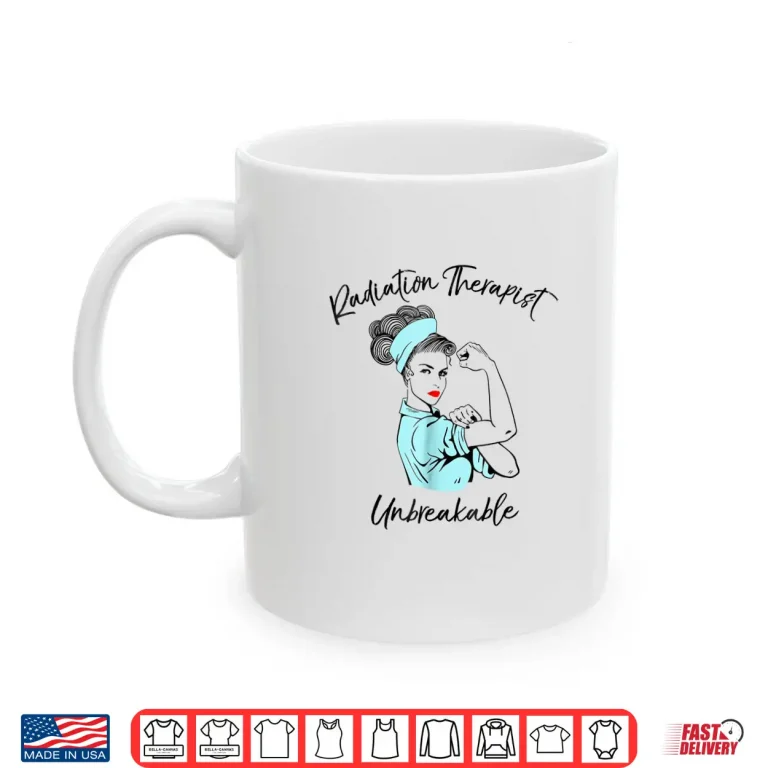 Mug Radiation Therapist Unbreakable Shirt Doctors Gift Shirt