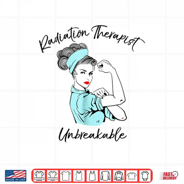 Design Radiation Therapist Unbreakable Shirt Doctors Gift Shirt