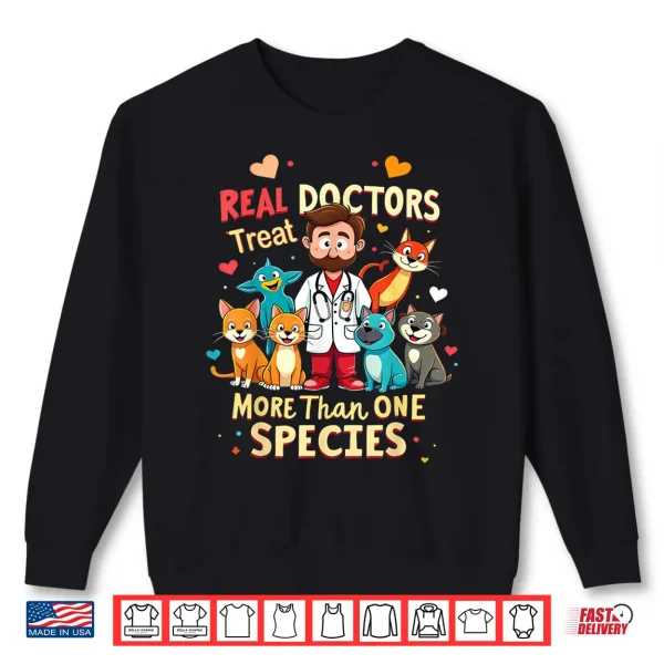 Sweatshirt Real Doctors Treat More Than One Species Vet Shirt