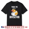 Trust Me I’M A Ducktor Shirt