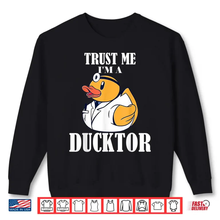 Sweatshirt Trust Me IM A Ducktor Shirt
