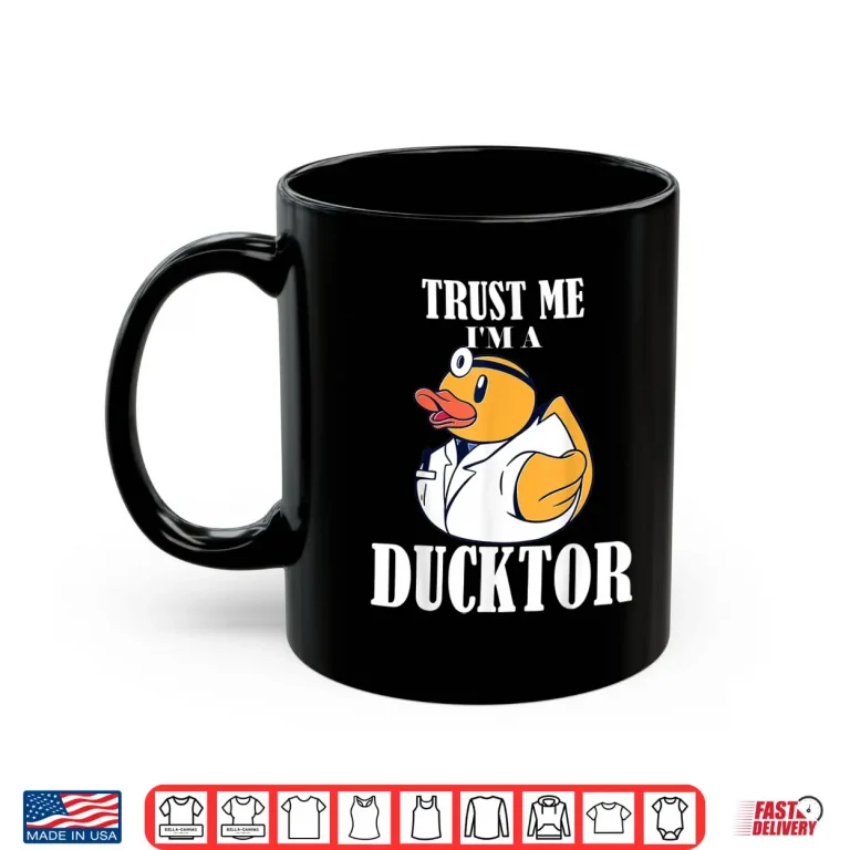 Mug Trust Me IM A Ducktor Shirt