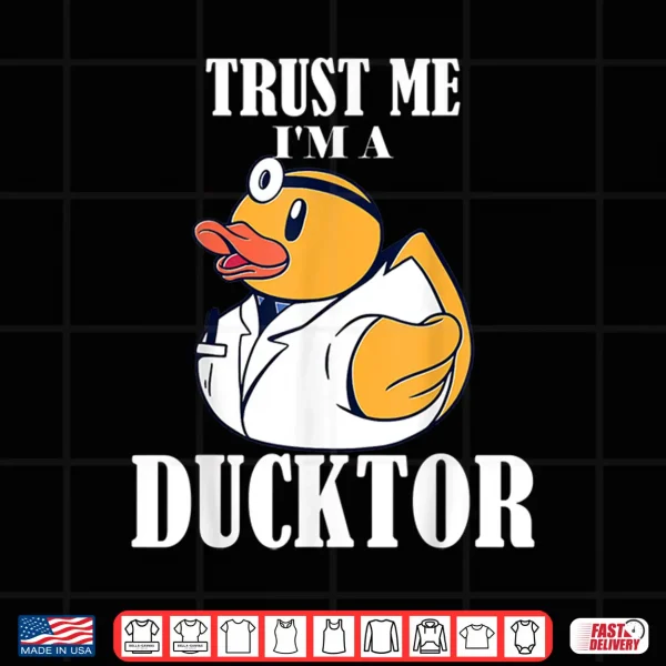 Trust Me I'M A Ducktor Shirt 4 Design Trust Me IM A Ducktor Shirt