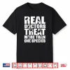 Veterinarian Gift Doctors Treat More Than One Species Shirt