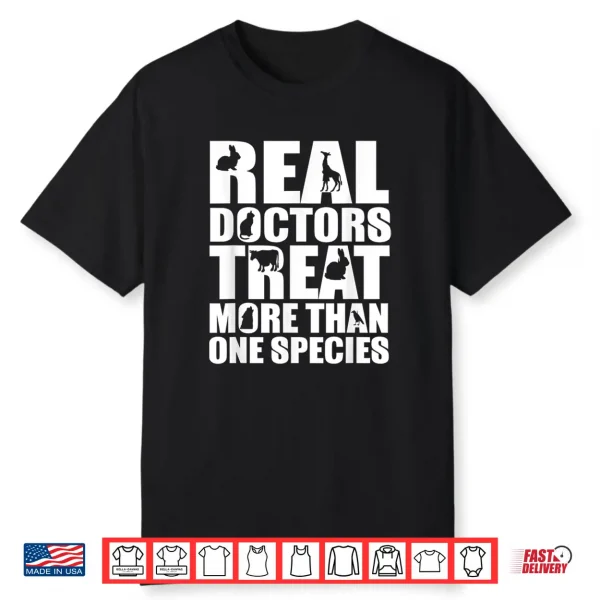 Veterinarian Gift Doctors Treat More Than One Species Shirt