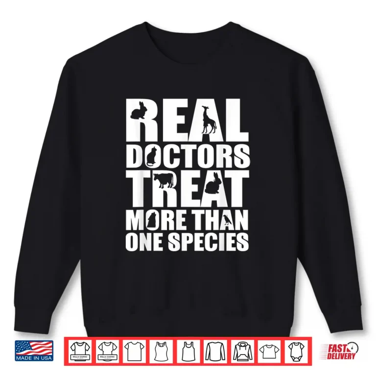 Sweatshirt Veterinarian Gift Doctors Treat More Than One Species Shirt