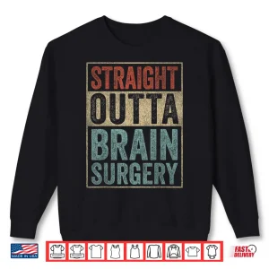 Sweatshirt Brain Recovery Straight Outta Brain Surgery Shirt