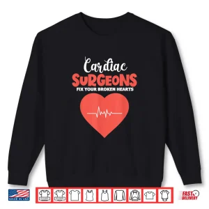 Sweatshirt Cardiac Surgeons Fix Your Broken Hearts Funny Heartbeat Shirt