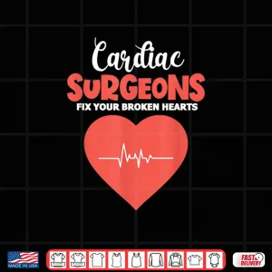 Design Cardiac Surgeons Fix Your Broken Hearts Funny Heartbeat Shirt