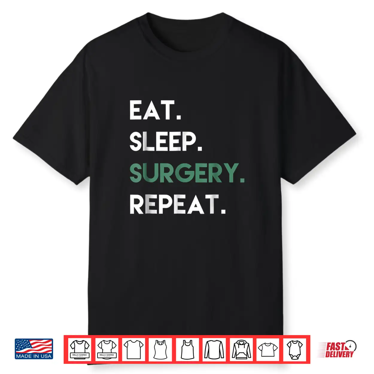 Eat Sleep Surgery Repeat Operation Surgery T Shirt Eat Sleep Surgery Repeat Operation Surgery T Shirt