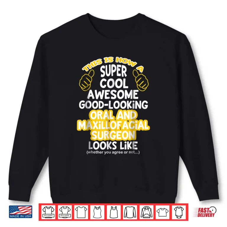Sweatshirt Funny Statement T Shirt For Oral And Maxillofacial Surgeons