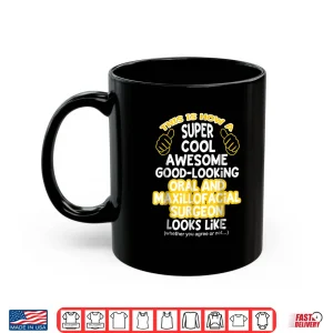Mug Funny Statement T Shirt For Oral And Maxillofacial Surgeons