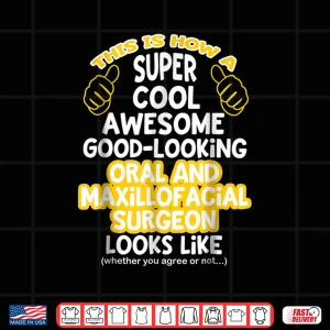Design Funny Statement T Shirt For Oral And Maxillofacial Surgeons
