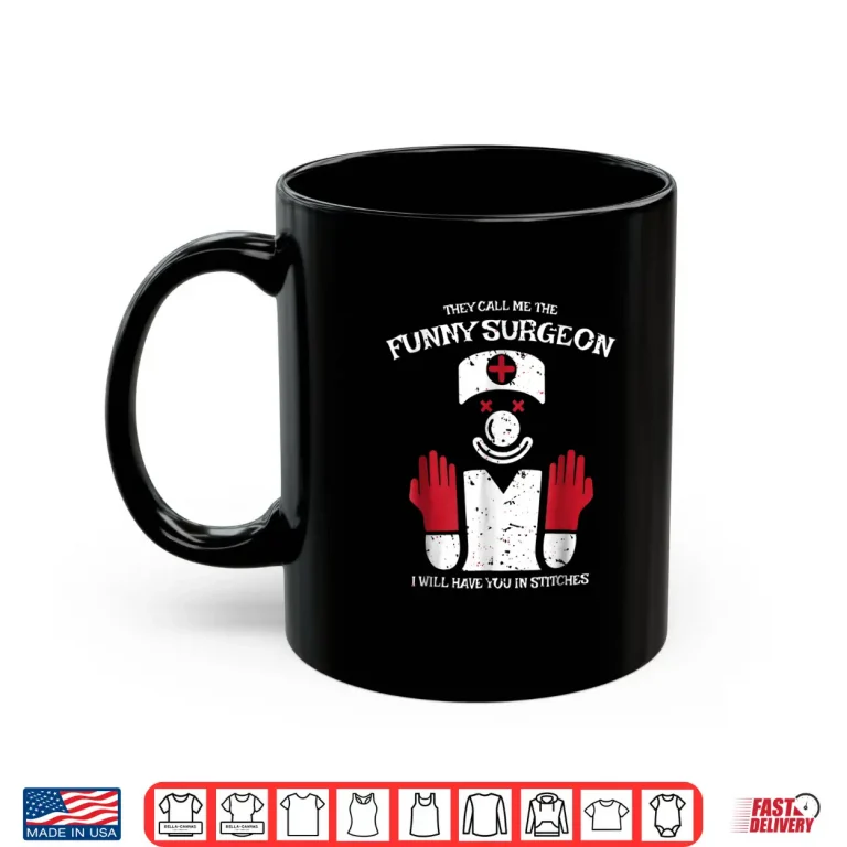 Mug Funny Surgeon Shirt Gift For Surgeons Doctors And Nurse