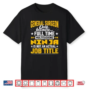 General Surgeon Job Title Funny General Surgery Doctor Shirt