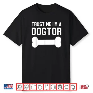 Gift For Veterinarian ‘Trust Me I’M A Dogtor’ Dog Veterinary Shirt