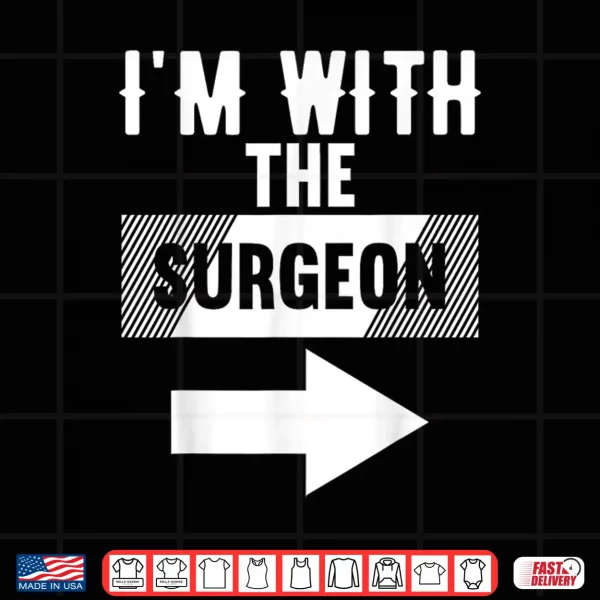 Design IM With The Surgeon Shirt For Surgeons Shirt