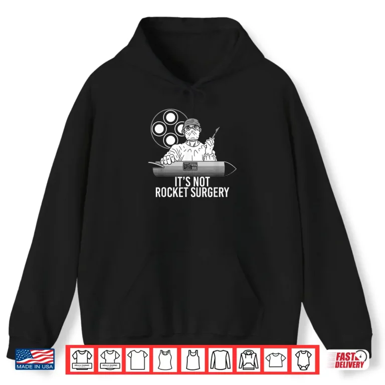Hoodie ItS Not Rocket Surgery Physician Doctor And Surgeon Shirt Shirt