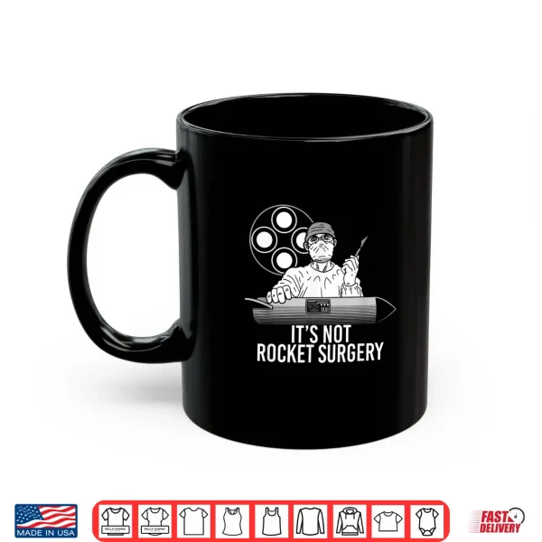 It'S Not Rocket Surgery Physician Doctor And Surgeon Shirt Shirt 3 Mug ItS Not Rocket Surgery Physician Doctor And Surgeon Shirt Shirt