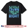 My Dentist Said I Needed A Crown Oral Dental Surgeons Women Shirt