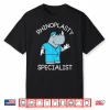 Plastic Surgery Pun Rhinoplasty Specialist Plastic Surgeon Shirt