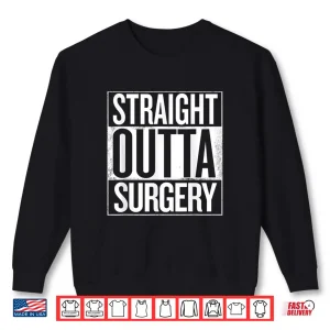 Sweatshirt Straight Outta Surgery Funny Gift For Surgeons Christmas Shirt