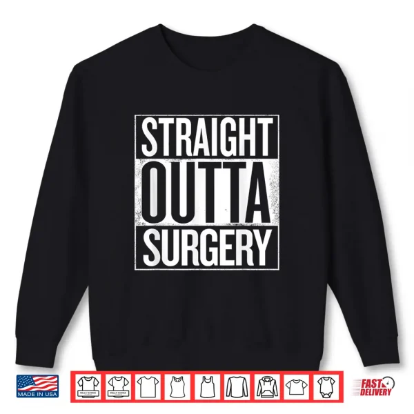 Straight Outta Surgery Funny Gift For Surgeons Christmas Shirt 2 Sweatshirt Straight Outta Surgery Funny Gift For Surgeons Christmas Shirt